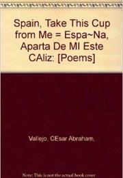 Spain, Take This Cup From Me