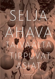 Taivaalta Tippuvat Asiat (Selja Ahava)