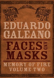 Memory of Fire: Faces and Masks (Eduardo Galeano)