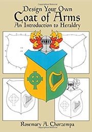 Design Your Own Coat of Arms (Rosemary Chorzempa)