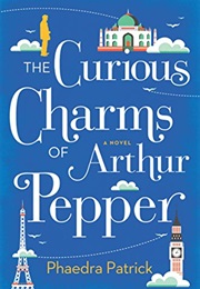 The Curious Charms of Arthur Pepper (Phaedra Patrick)