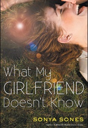 What My Girlfriend Doesn't Know (Sonya Sones)