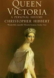 Queen Victoria: A Personal History (Christopher Hibbert)