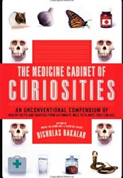 The Medicine Cabinet of Curiosities: An Unconventional Compendium of Health Facts and Oddities (Nick Bakalar)