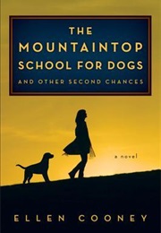 The Mountaintop School for Dogs and Other Second Chances (Ellen Cooney)