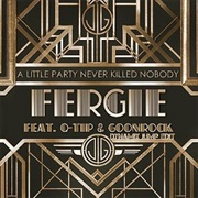 A Little Party Never Killed Nobody - Fergie