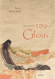 The Game of 100 Ghosts (Terry Watada)