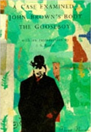 A Case Examined / John Brown&#39;s Body / the Gooseboy (A L Barker)