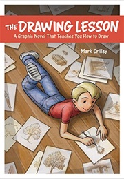 The Drawing Lesson: A Graphic Novel That Teaches You How to Draw (Mark Crilley)