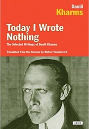 Today I Wrote Nothing (Daniil Kharms)