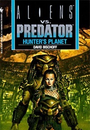 Aliens vs. Predator: Hunter's Planet (David Bischoff)