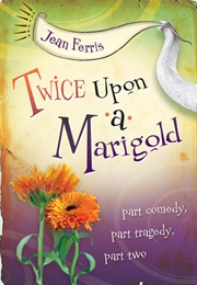Twice Upon a Marigold (Jean Ferris)