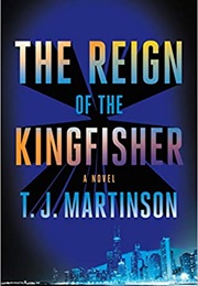 The Reign of the Kingfisher (TJ Martinson)