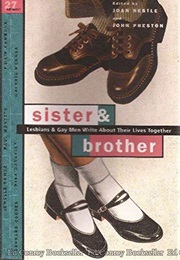 Sister and Brother: Lesbians and Gay Men Write About Their Lives Together (Joan Nestle)