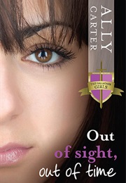 Out of Sight, Out of Time (Ally Carter)