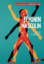 Féminin Masculin: Mythes Et Idéologies (Catherine Vidal)