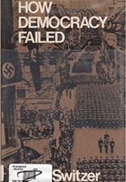 How Democracy Failed (Ellen Switzer)