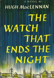 The Watch That Ends the Night (Hugh MacLennan)