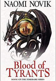 Blood of Tyrants (Naomi Novik)