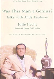 Was This Man a Genius? Talks With Andy Kaufman (Julie Hecht)