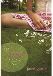 I'm Not Her (Janet Gurtler)