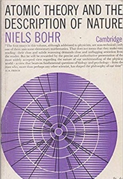 Atomic Theory and the Description of Nature (Niels Bohr)