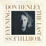 Don Henley - Last Worthless Evening