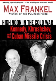 High Noon in the Cold War (Max Frankel)