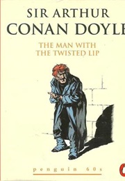 The Man With the Twisted Lip (Arthur Conan Doyle)