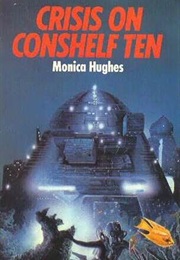 Crisis on a Conshelf Ten (Monica Hughes)