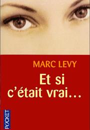 Et Si C'était Vrai... - Marc Levy