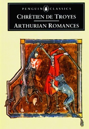 Arthurian Romances (Chrétien De Troyes)
