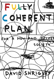 Fully Coherent Plan for a New and Better Society (David Shrigley)