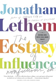 The Ecstasy of Influence: Nonfictions, Etc. (Jonathan Lethem)