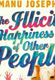 The Illicit Happiness of Other People (Manu Joseph)