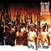 Dead Prez - Let&#39;s Get Free