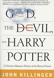 God, the Devil, and Harry Potter: A Christian Minister's Defense of the Beloved Novels (John Killinger)