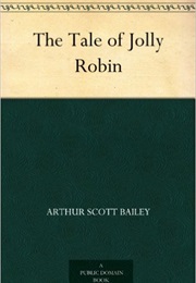 The Tale of Jolly Robin (Arthur Scott Bailey)