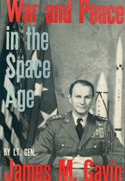 War and Peace in the Space Age (James M. Gavin)