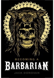 Becoming a Barbarian (Jack Donovan)