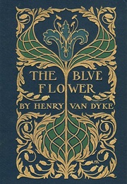 The Blue Flower (Henry Van Dyke)