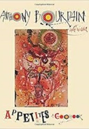 Appetites: A Cookbook (Anthony Bourdain)