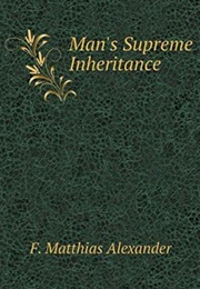 Man's Supreme Inheritance (Alexander F. Matthias)