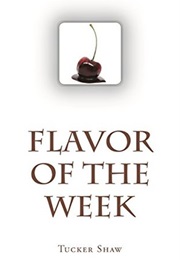 Flavor of the Week (Tucker Shaw)
