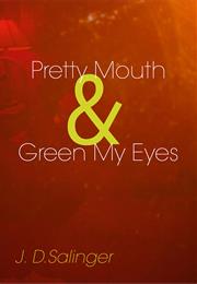 Pretty Mouth and Green My Eyes