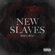 New Slaves- Kanye