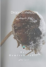 Drops of Melodies - Uyghur Poetry (Hemurah Tohti)