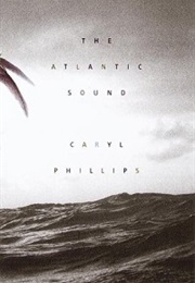 The Atlantic Sound (Caryl Phillips)