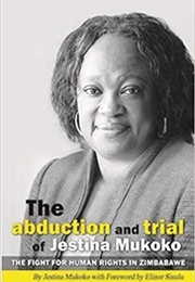 The Abduction and Trial of Jestina Mukoko (Trymore Mukoko)