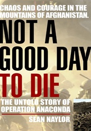 Not a Good Day to Die (Sean Naylor)
